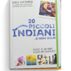 20 piccoli indiani... e non solo. Diario di un anno vissuto intensamente