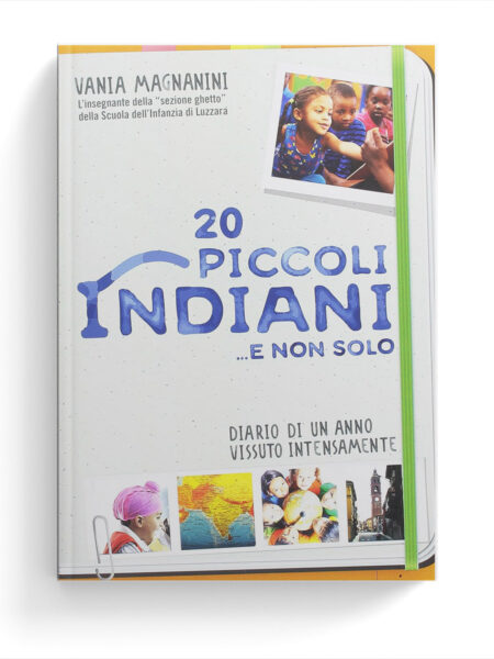 20 piccoli indiani... e non solo. Diario di un anno vissuto intensamente