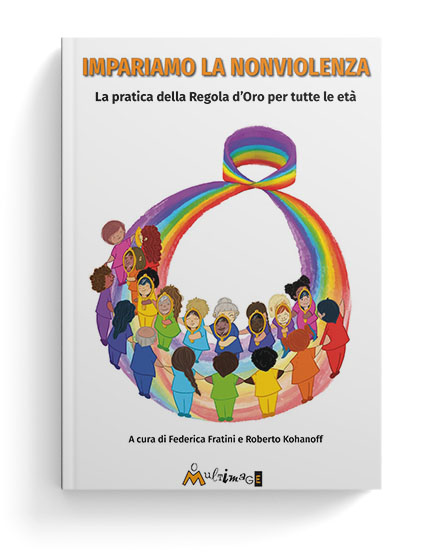 Impariamo la nonviolenza. La pratica della Regola d’Oro per tutte le età