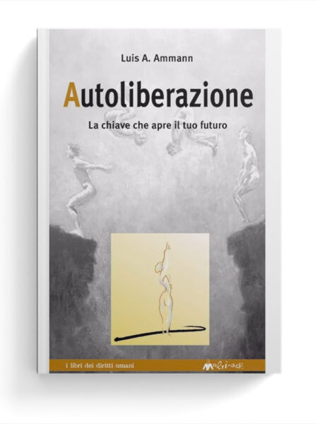 Autoliberazione. La chiave che apre il tuo futuro