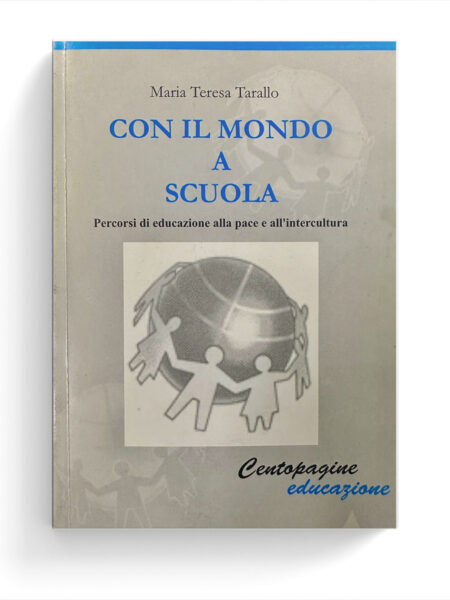 Con il mondo a scuola. Percorsi di educazione alla pace e all'intercultura