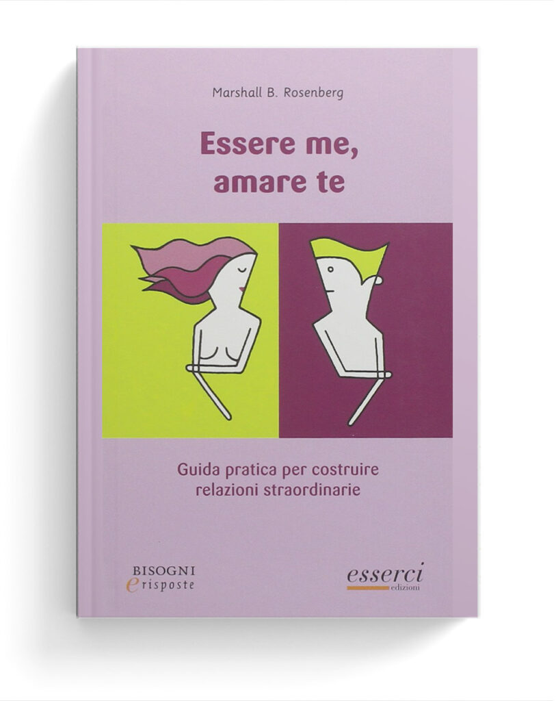 Essere me, amare te. Guida pratica per costruire relazioni straordinarie