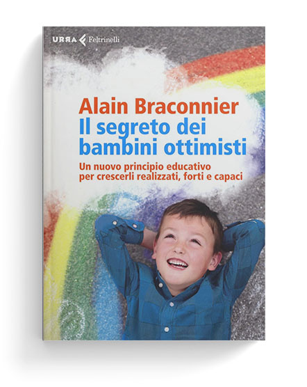 Il segreto dei bambini ottimisti. Un nuovo principio educativo per crescerli realizzati, forti e capaci