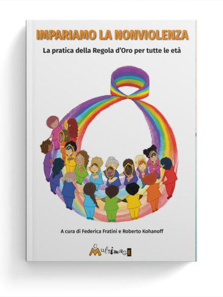 Impariamo la nonviolenza. La pratica della Regola d’Oro per tutte le età