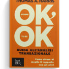 Io sono OK, tu sei OK. Guida all'analisi transazionale