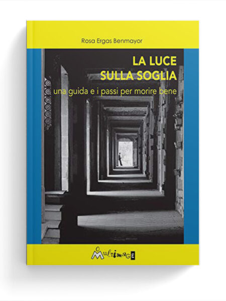 La luce sulla soglia. Una guida e i passi per morire bene