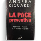 La pace preventiva. Speranze e ragioni in un mondo di conflitti