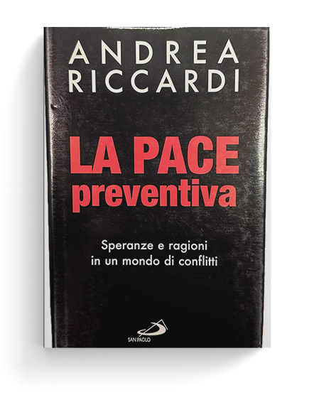 La pace preventiva. Speranze e ragioni in un mondo di conflitti