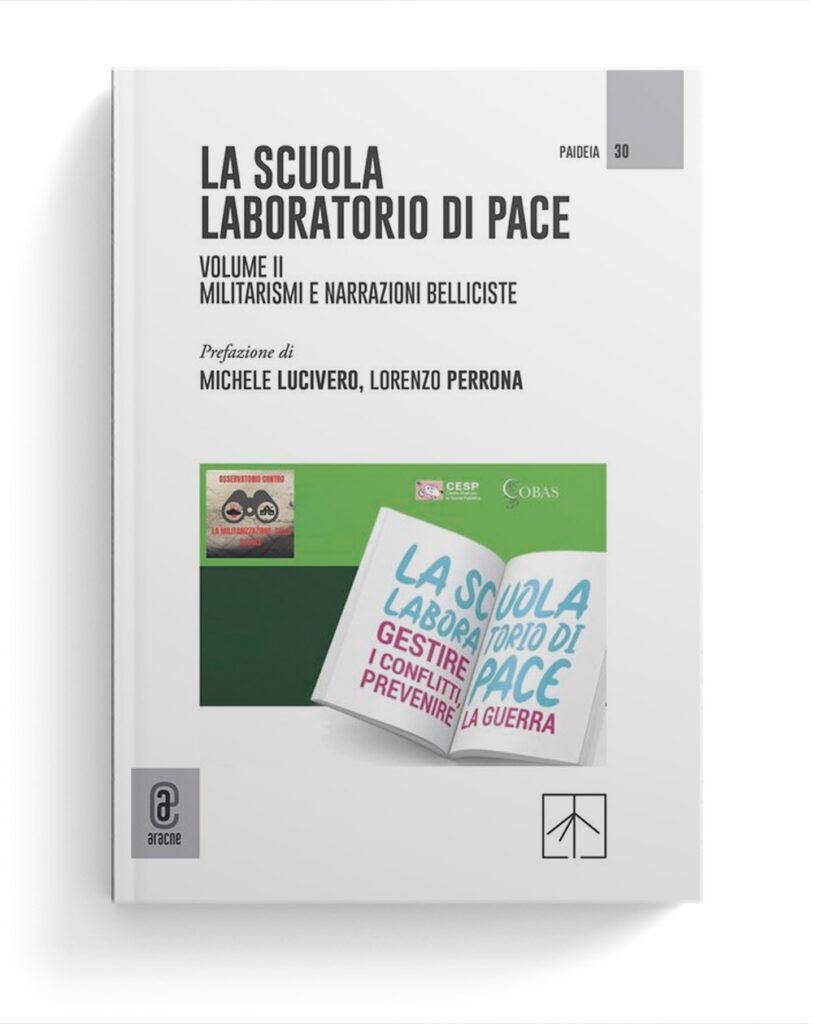 La scuola laboratorio di pace. Volume II. Militarismi e narrazioni belliciste