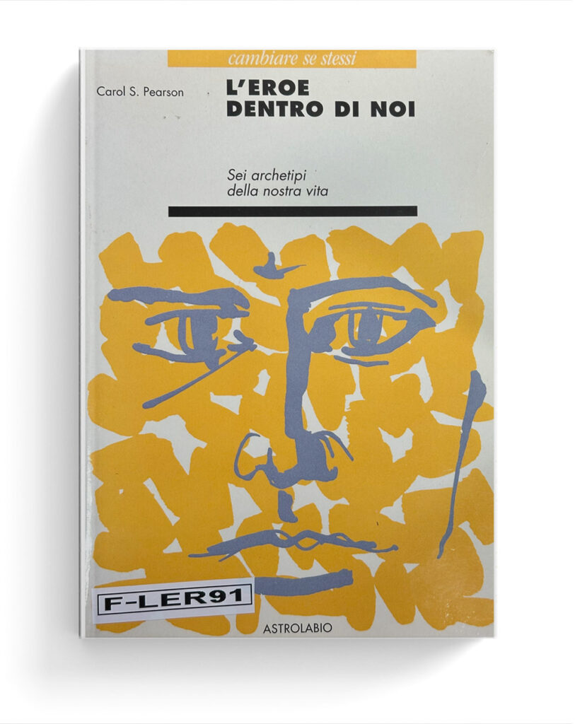 L'eroe dentro di noi. Sei archetipi della nostra vita