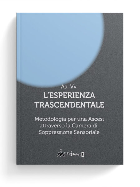 L’esperienza trascendentale. Metodologia per una Ascesi attraverso la Camera di Soppressione Sensoriale