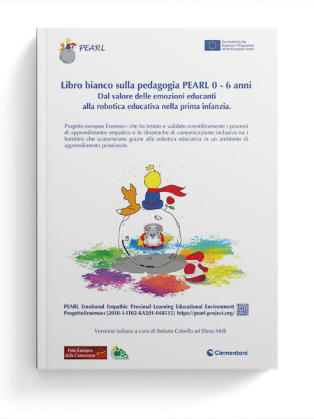 Libro bianco sulla pedagogia PEARL 0 - 6 anni. Dal valore delle emozioni educanti alla robotica educativa nella prima infanzia