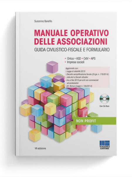 Manuale operativo delle associazioni. Guida civilistico-fiscale e formulario