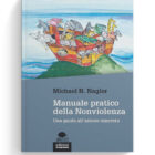 Manuale pratico della Nonviolenza. Una guida all'azione concreta