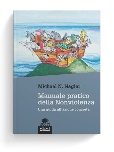 Manuale pratico della Nonviolenza. Una guida all'azione concreta