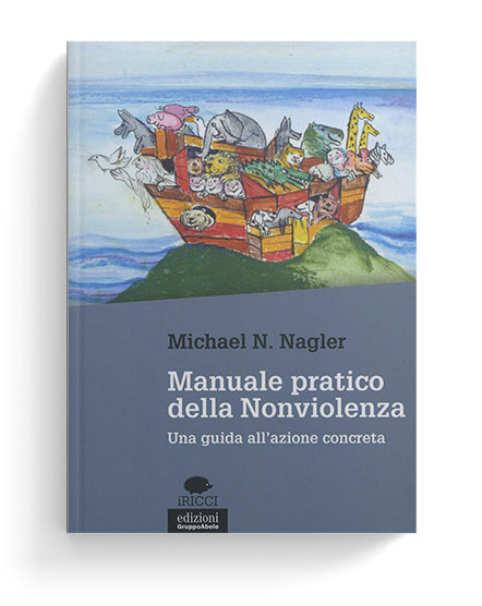 Manuale pratico della Nonviolenza. Una guida all'azione concreta