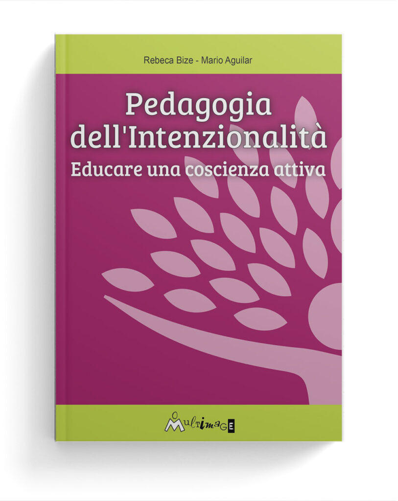 Pedagogia dell'Intenzionalità. Educare una coscienza attiva