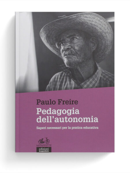 Pedagogia dell'autonomia. Saperi necessari per la pratica educativa