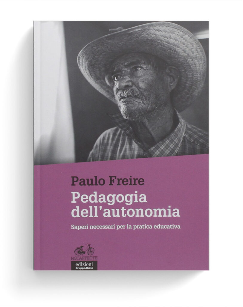 Pedagogia dell'autonomia. Saperi necessari per la pratica educativa