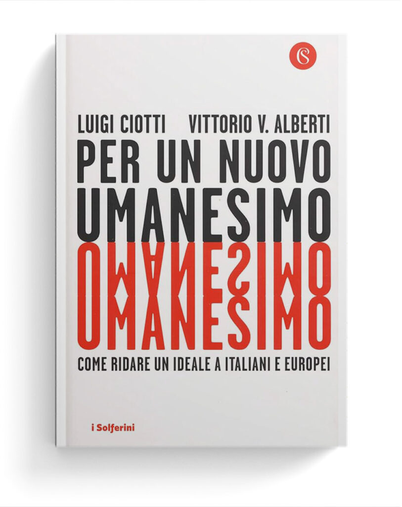 Per un nuovo Umanesimo. Come ridare un ideale a italiani e europei