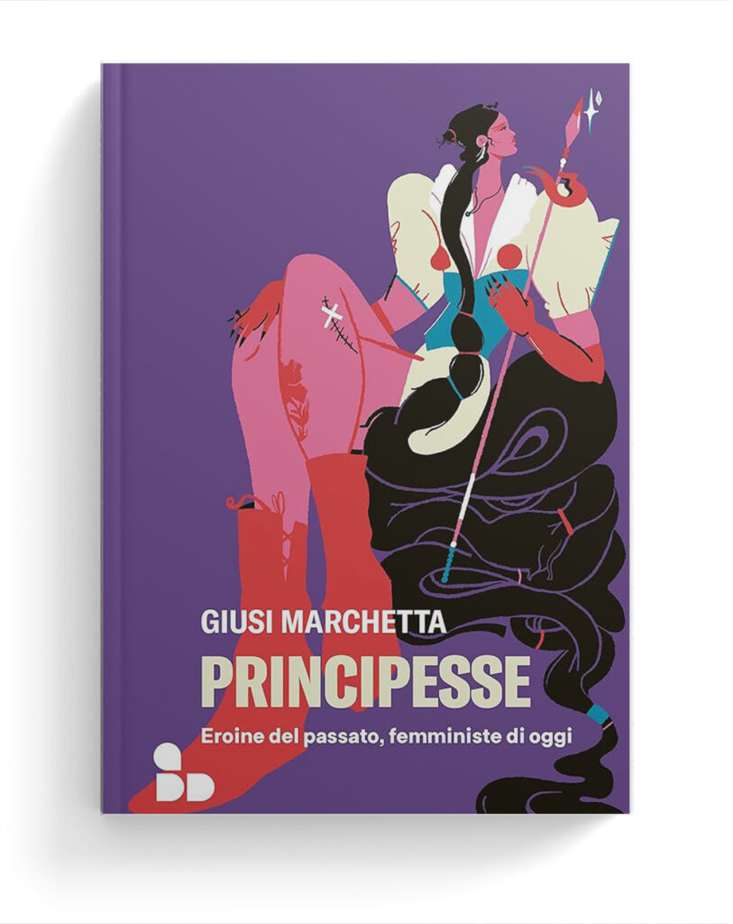 Principesse. Eroine del passato, femministe di oggi