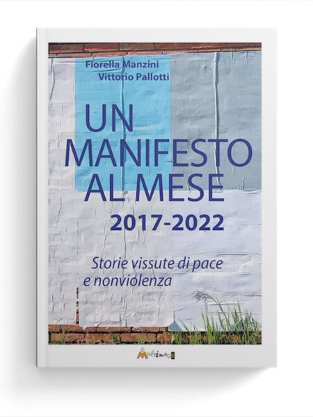 Un manifesto al mese 2017-2022. Storie vissute di pace e nonviolenza