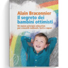 Il segreto dei bambini ottimisti. Un nuovo principio educativo per crescerli realizzati, forti e capaci