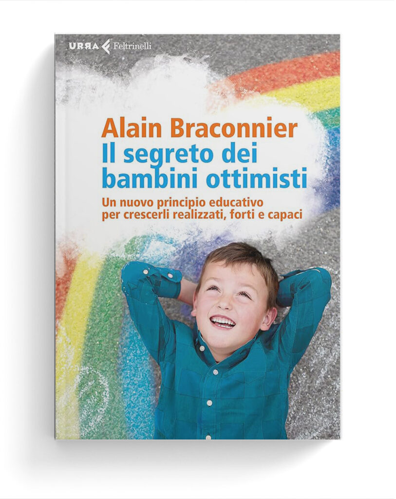 Il segreto dei bambini ottimisti. Un nuovo principio educativo per crescerli realizzati, forti e capaci